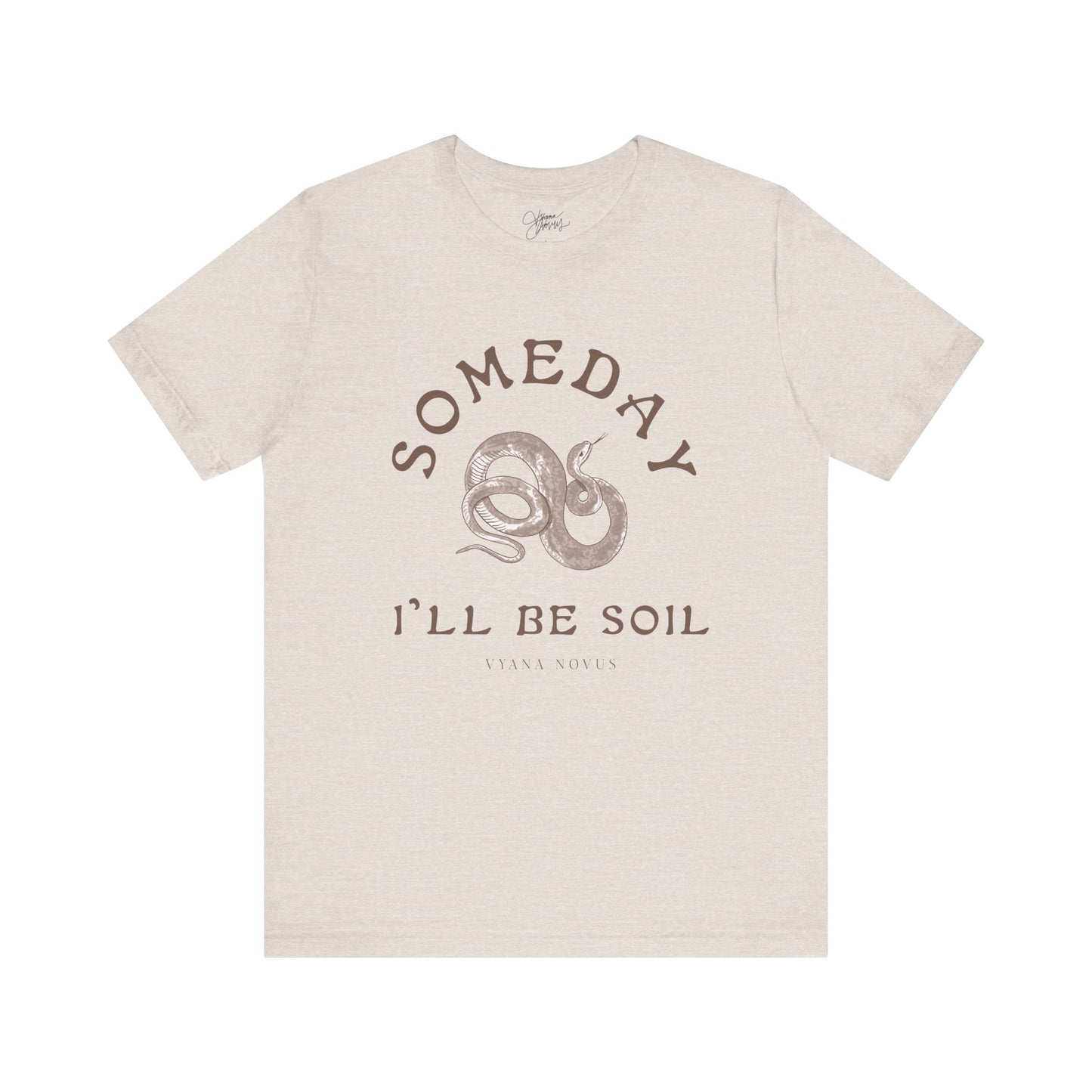 Someday I'll Be Soil Unisex Jersey Short Sleeve T-Shirt