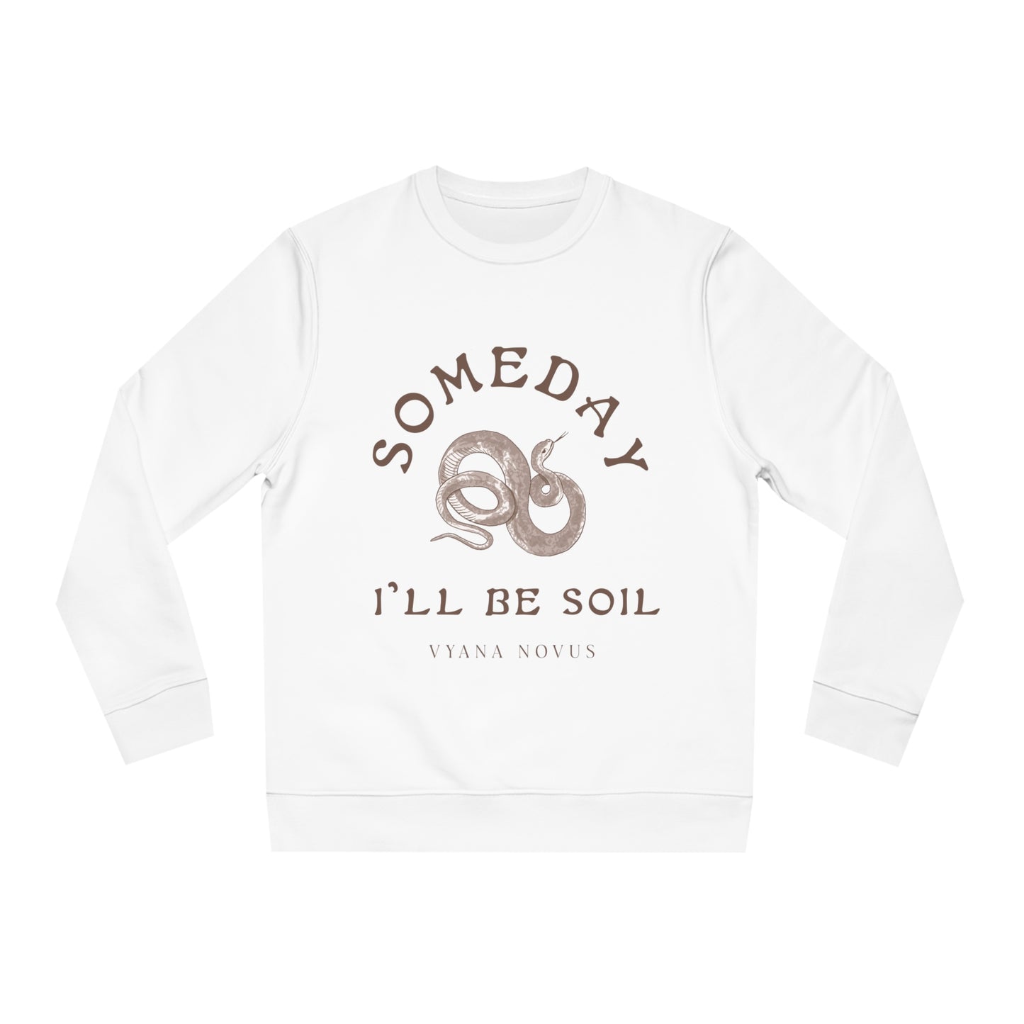 Someday I'll Be Soil Adult Sweatshirt