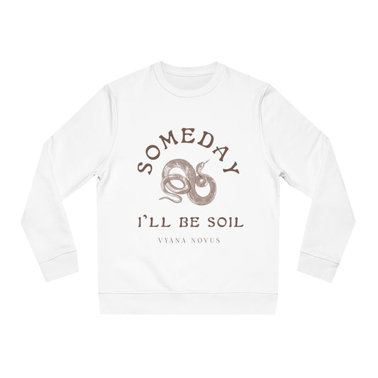 Someday I'll Be Soil Adult Sweatshirt