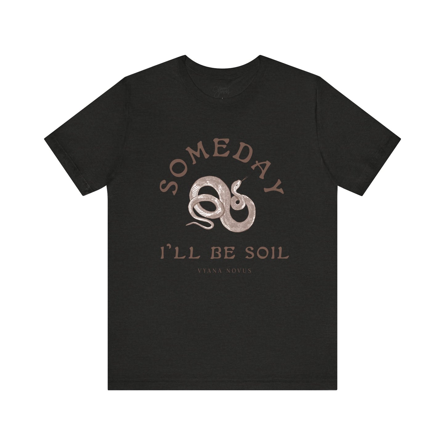 Someday I'll Be Soil Unisex Jersey Short Sleeve T-Shirt