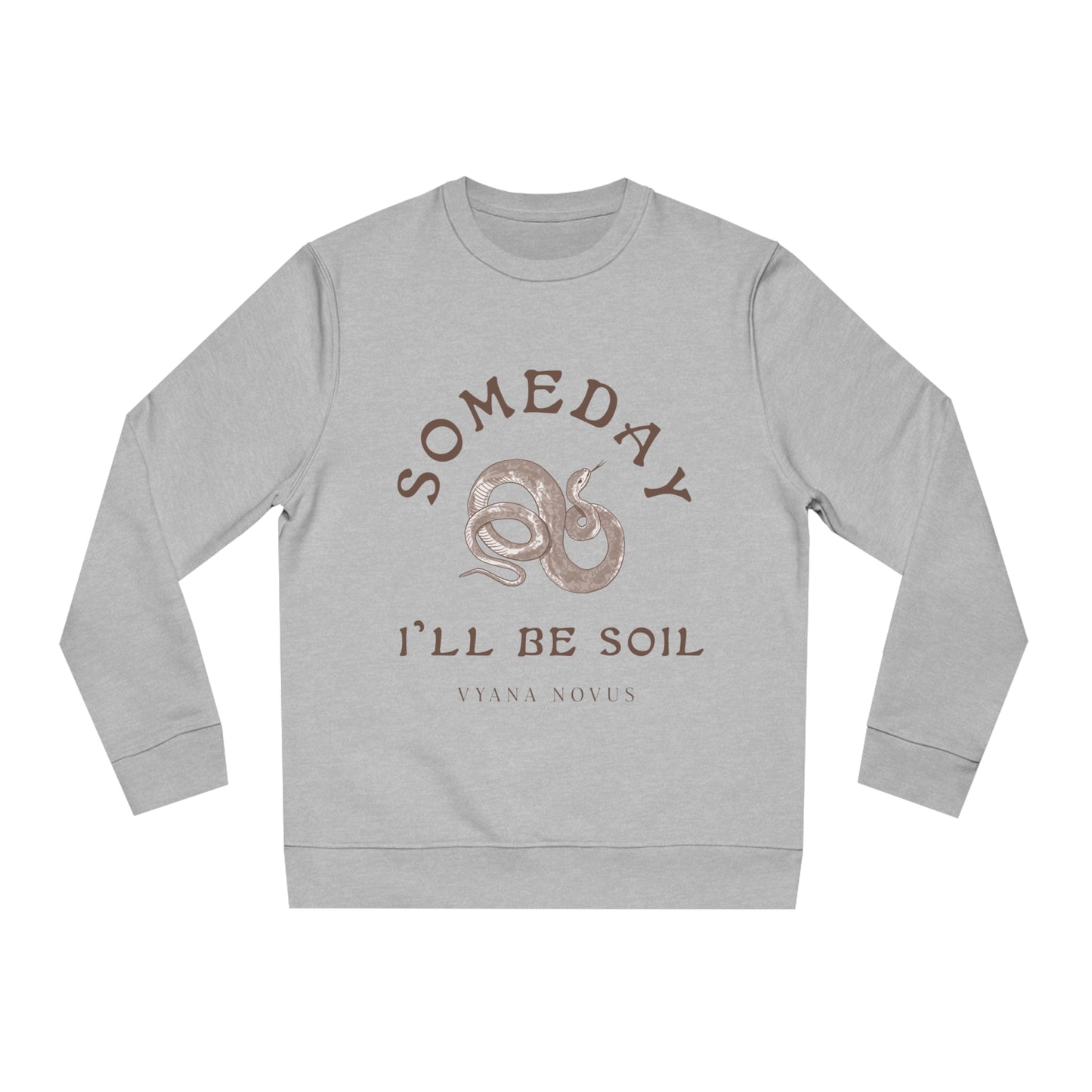 Someday I'll Be Soil Adult Sweatshirt