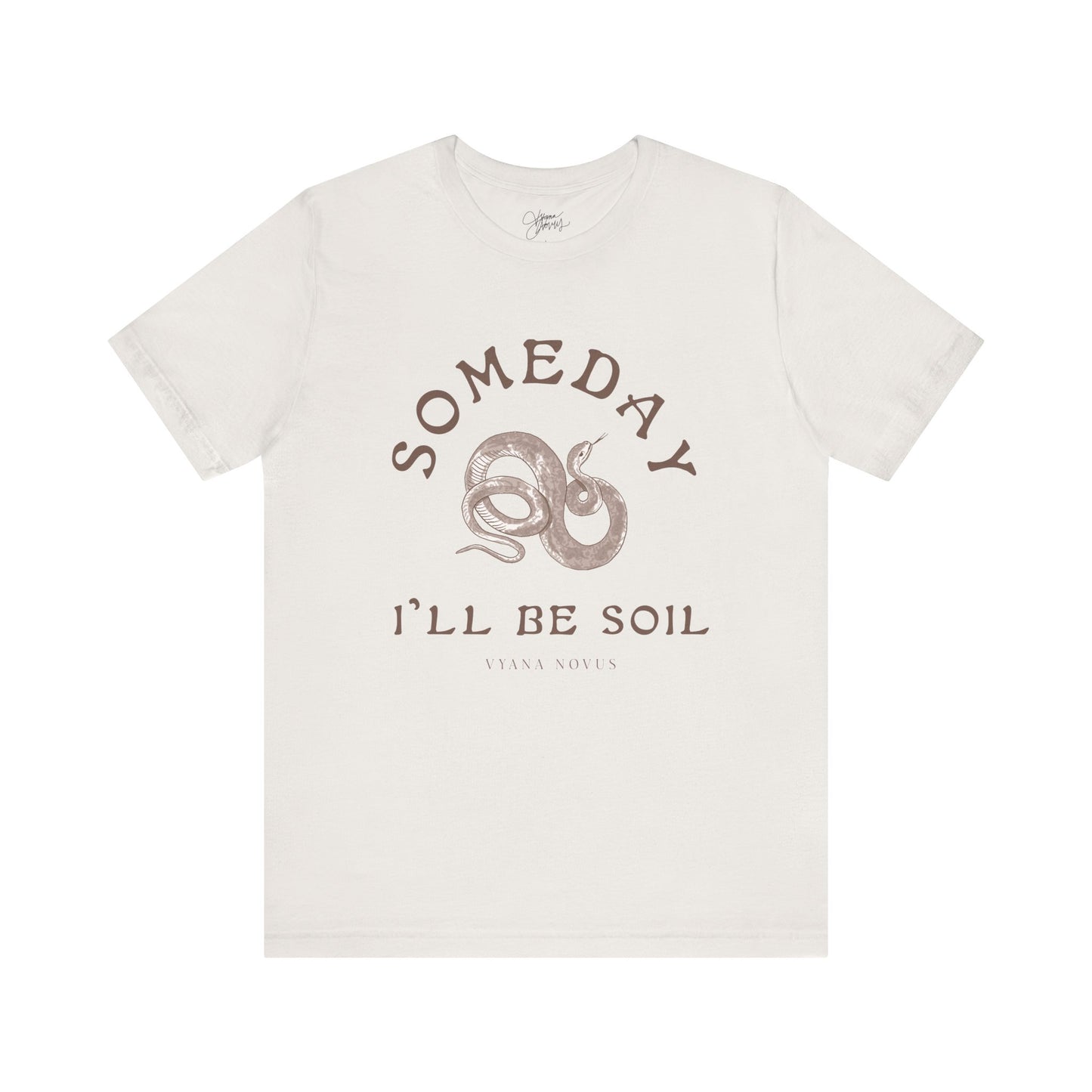 Someday I'll Be Soil Unisex Jersey Short Sleeve T-Shirt