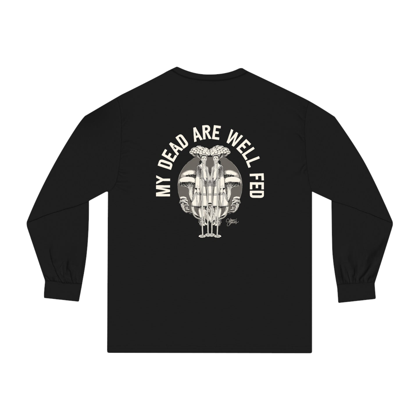 My Dead Are Well Fed Unisex Long Sleeve T-Shirt