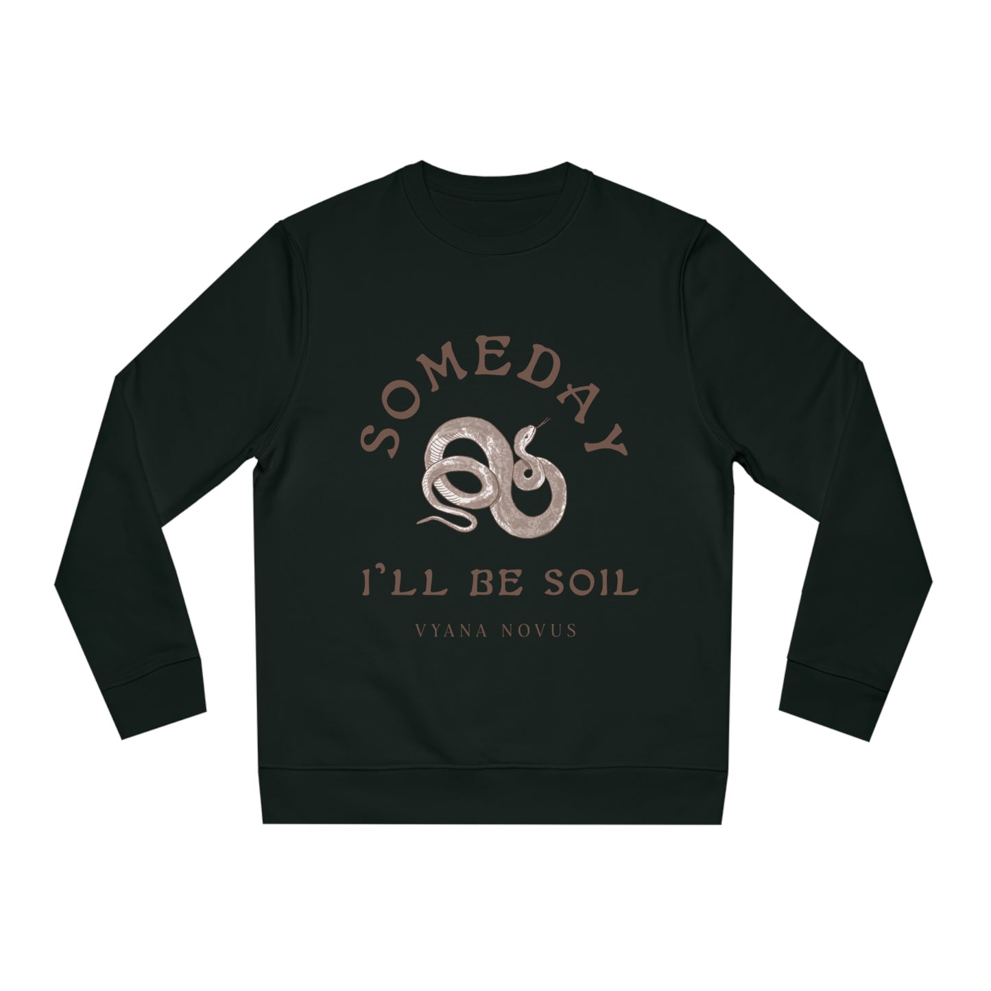 Someday I'll Be Soil Adult Sweatshirt