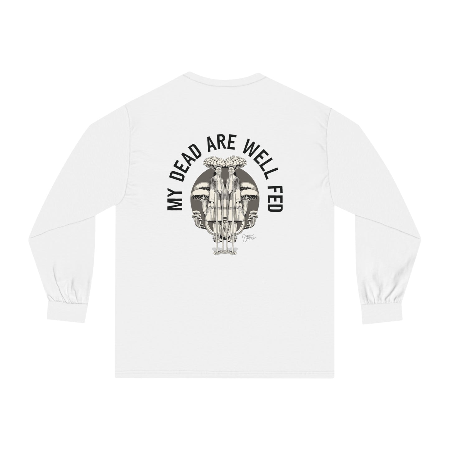 My Dead Are Well Fed Unisex Long Sleeve T-Shirt