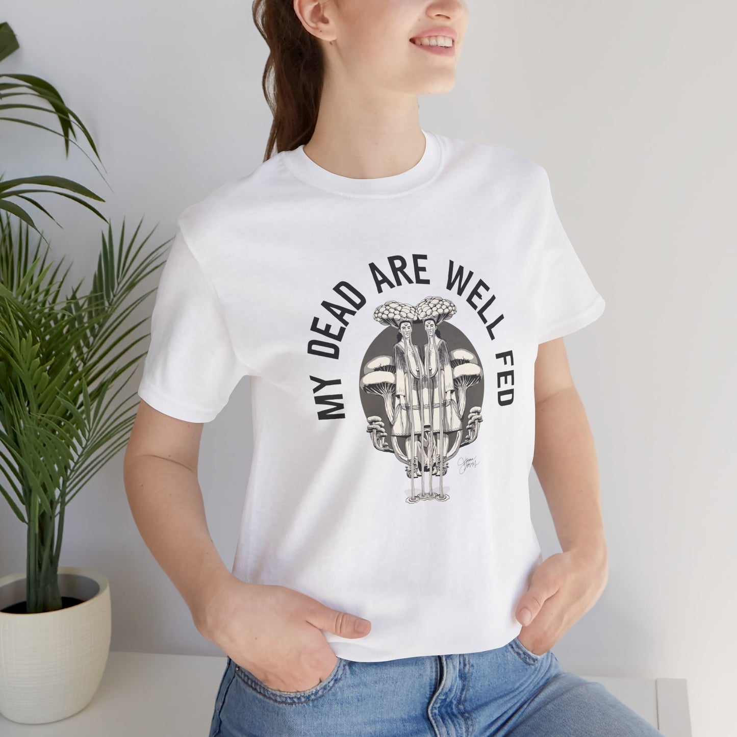 My Dead Are Well Fed Unisex Jersey Short Sleeve T-Shirt