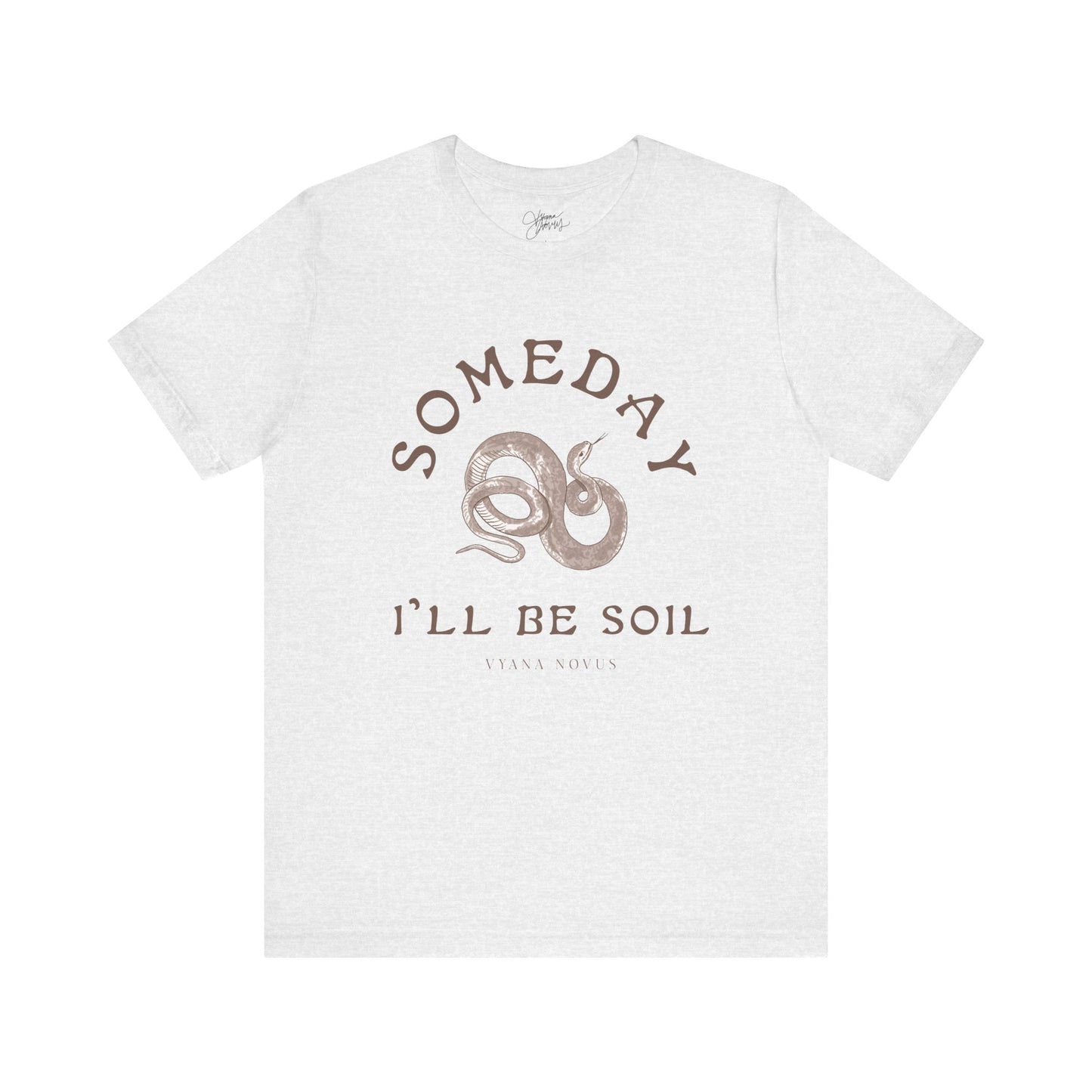 Someday I'll Be Soil Unisex Jersey Short Sleeve T-Shirt